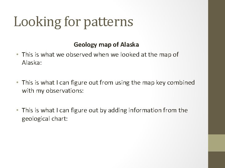 Looking for patterns Geology map of Alaska • This is what we observed when