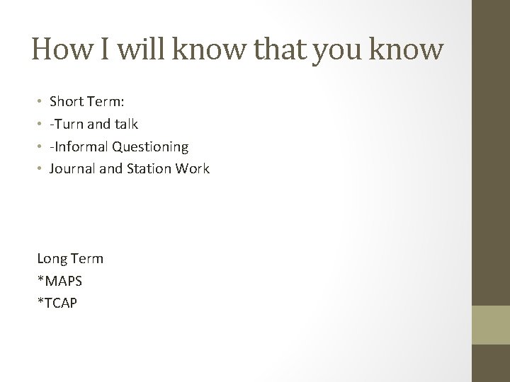 How I will know that you know • • Short Term: -Turn and talk