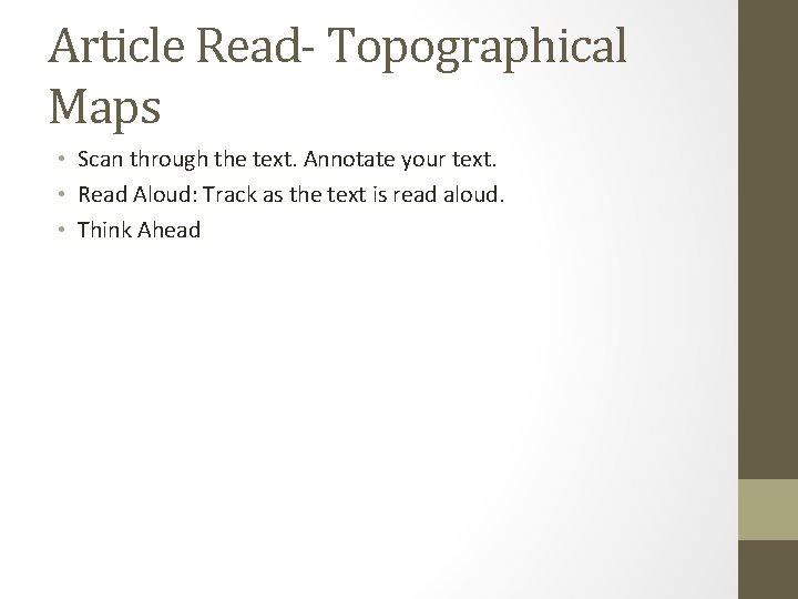 Article Read- Topographical Maps • Scan through the text. Annotate your text. • Read