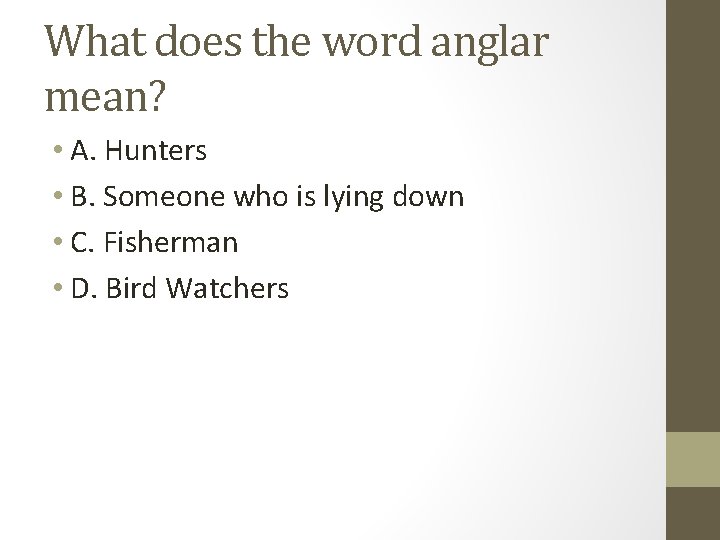 What does the word anglar mean? • A. Hunters • B. Someone who is