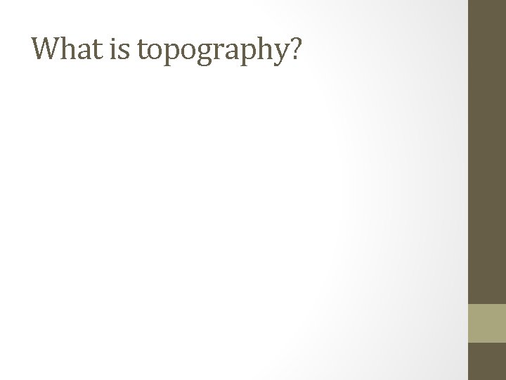 What is topography? 