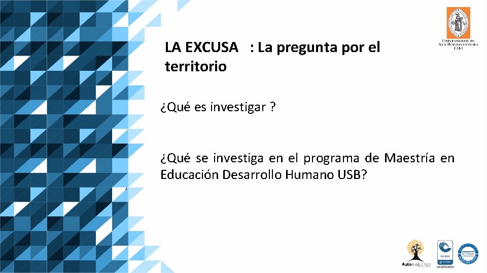 LA EXCUSA : La pregunta por el territorio ¿Qué es investigar ? , ¿Qué
