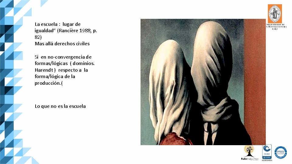 La escuela : lugar de igualdad” (Rancière 1988, p. 82) Mas allá derechos civiles