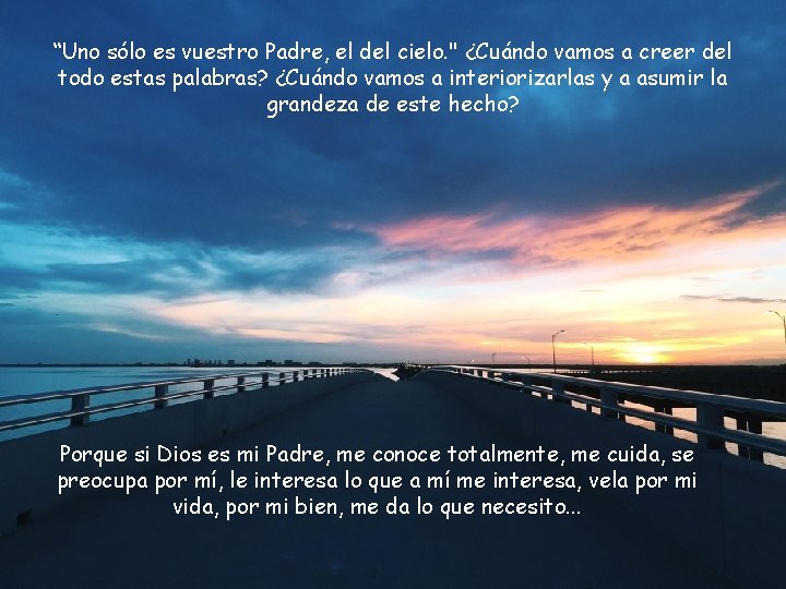 “Uno sólo es vuestro Padre, el del cielo. " ¿Cuándo vamos a creer del