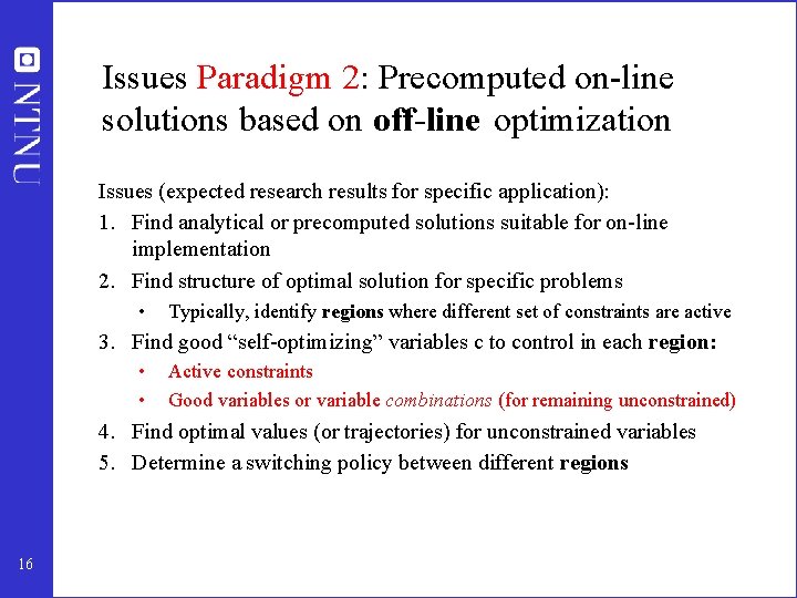 Issues Paradigm 2: Precomputed on-line solutions based on off-line optimization Issues (expected research results Issues Paradigm 2: Precomputed on-line solutions based on off-line optimization Issues (expected research results