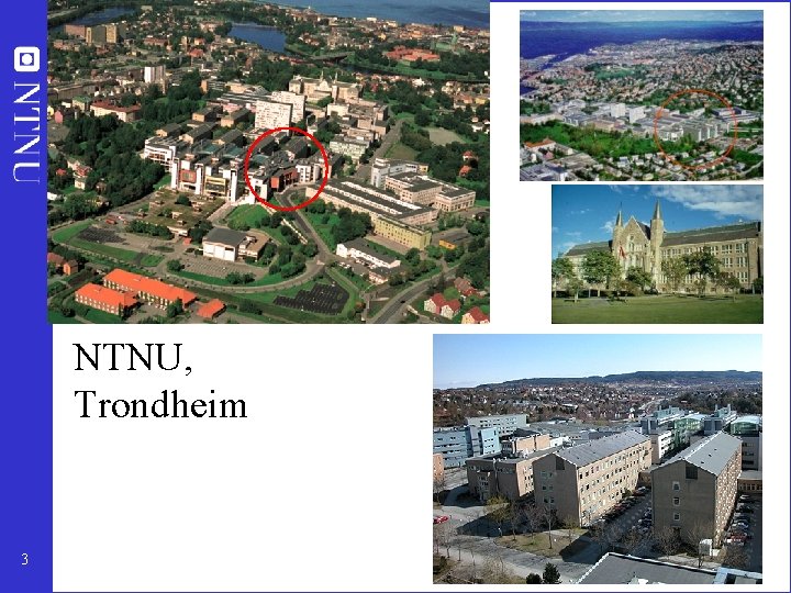 NTNU, Trondheim 3 NTNU, Trondheim 3
