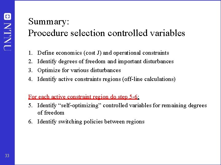 Summary: Procedure selection controlled variables 1. 2. 3. 4. Define economics (cost J) and Summary: Procedure selection controlled variables 1. 2. 3. 4. Define economics (cost J) and