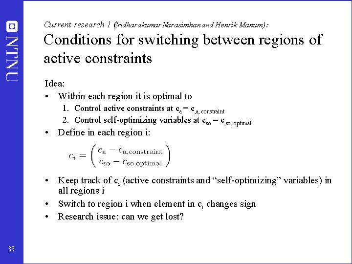 Current research 1 (Sridharakumar Narasimhan and Henrik Manum): Conditions for switching between regions of Current research 1 (Sridharakumar Narasimhan and Henrik Manum): Conditions for switching between regions of