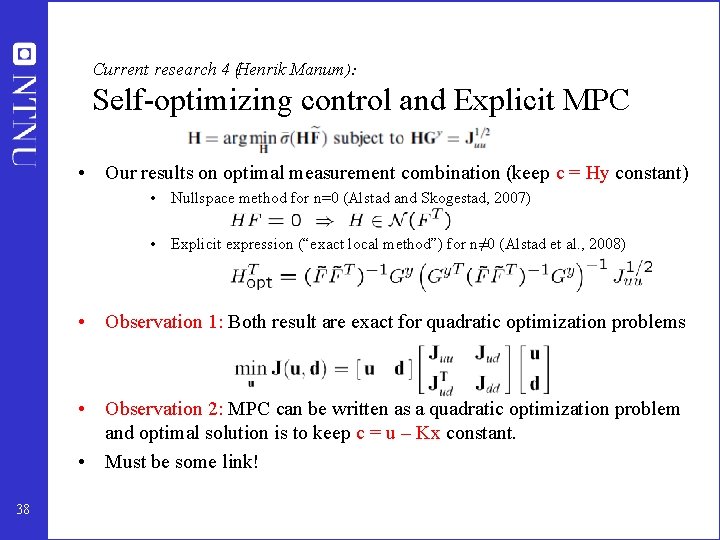 Current research 4 (Henrik Manum ): Self-optimizing control and Explicit MPC • Our results Current research 4 (Henrik Manum ): Self-optimizing control and Explicit MPC • Our results