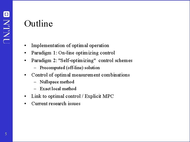 Outline • Implementation of optimal operation • Paradigm 1: On-line optimizing control • Paradigm Outline • Implementation of optimal operation • Paradigm 1: On-line optimizing control • Paradigm