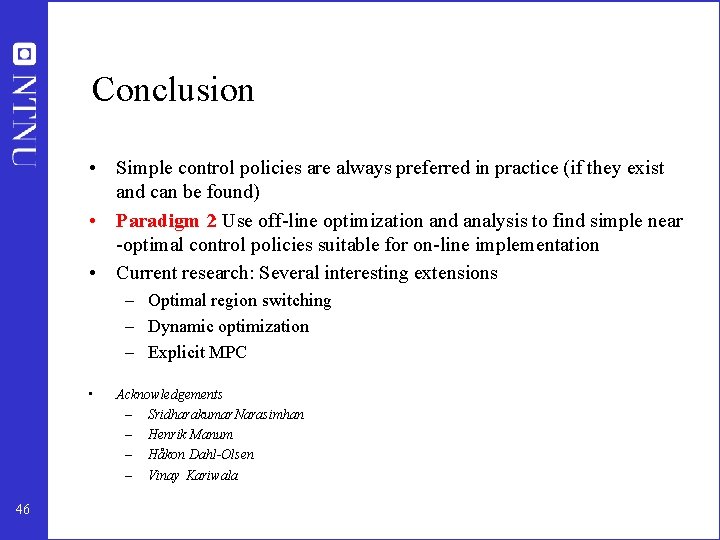 Conclusion • Simple control policies are always preferred in practice (if they exist and Conclusion • Simple control policies are always preferred in practice (if they exist and