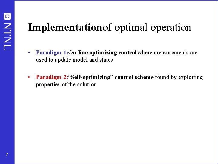 Implementation of optimal operation • Paradigm 1: On-line optimizing control where measurements are used Implementation of optimal operation • Paradigm 1: On-line optimizing control where measurements are used