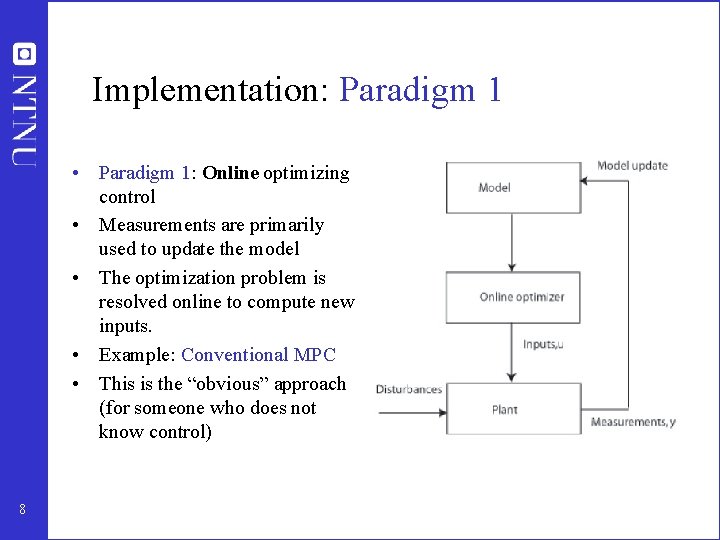 Implementation: Paradigm 1 • Paradigm 1: Online optimizing control • Measurements are primarily used Implementation: Paradigm 1 • Paradigm 1: Online optimizing control • Measurements are primarily used