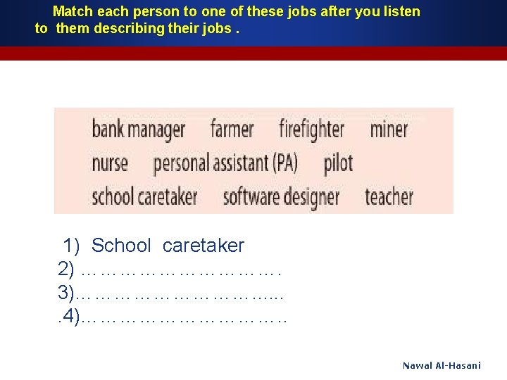 Match each person to one of these jobs after you listen to them describing