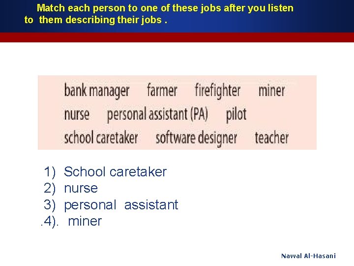 Match each person to one of these jobs after you listen to them describing
