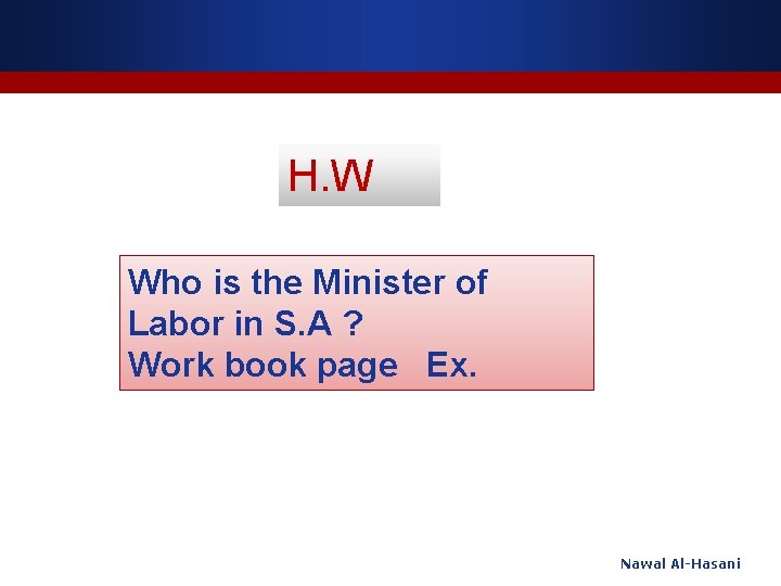 H. W Who is the Minister of Labor in S. A ? Work book