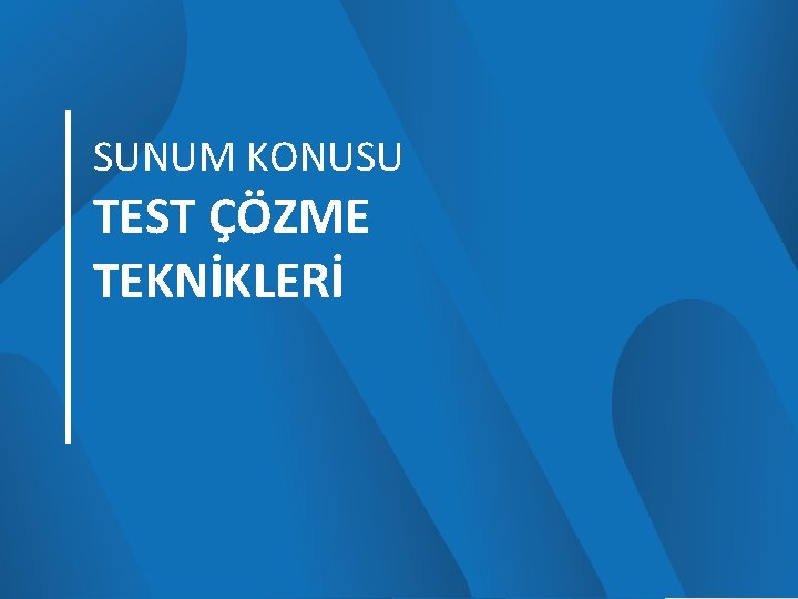 SUNUM KONUSU TEST ÇÖZME TEKNİKLERİ 