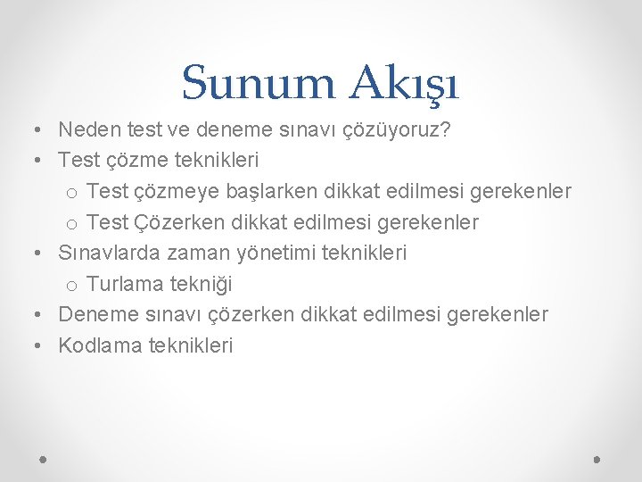 Sunum Akışı • Neden test ve deneme sınavı çözüyoruz? • Test çözme teknikleri o