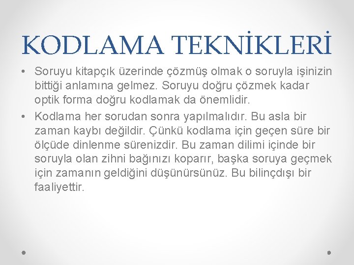 KODLAMA TEKNİKLERİ • Soruyu kitapçık üzerinde çözmüş olmak o soruyla işinizin bittiği anlamına gelmez.