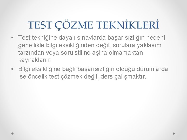 TEST ÇÖZME TEKNİKLERİ • Test tekniğine dayalı sınavlarda başarısızlığın nedeni genellikle bilgi eksikliğinden değil,