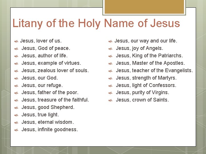 Litany of the Holy Name of Jesus Jesus, lover of us. Jesus, God of