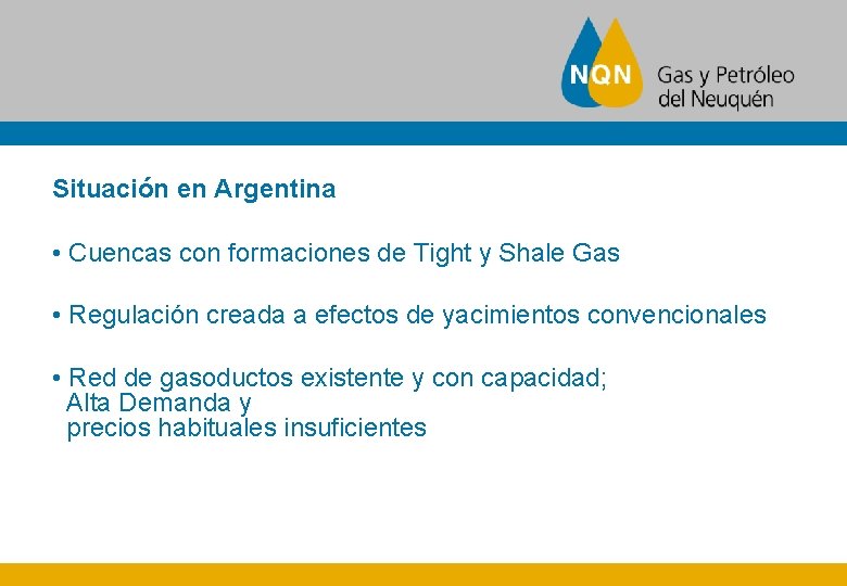 Situación en Argentina • Cuencas con formaciones de Tight y Shale Gas • Regulación
