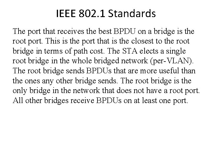 IEEE 802. 1 Standards The port that receives the best BPDU on a bridge