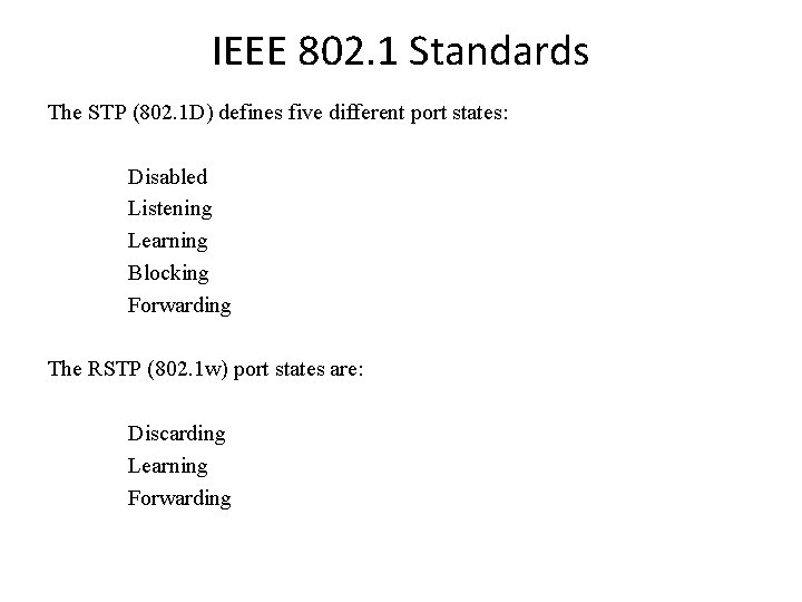 IEEE 802. 1 Standards The STP (802. 1 D) defines five different port states: