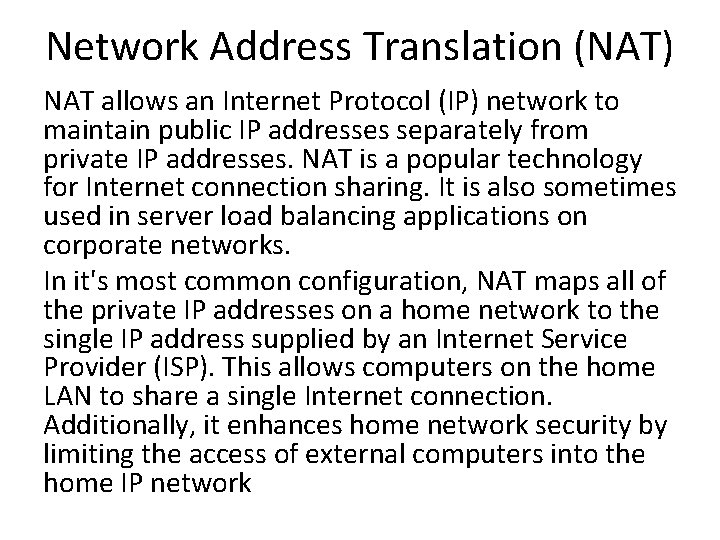 Network Address Translation (NAT) NAT allows an Internet Protocol (IP) network to maintain public