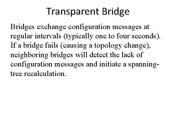 Transparent Bridges exchange configuration messages at regular intervals (typically one to four seconds). If