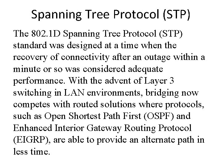 Spanning Tree Protocol (STP) The 802. 1 D Spanning Tree Protocol (STP) standard was