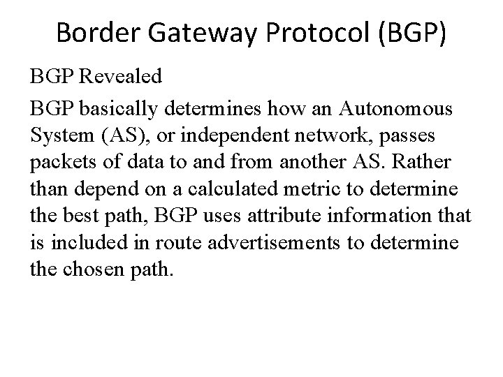 Border Gateway Protocol (BGP) BGP Revealed BGP basically determines how an Autonomous System (AS),