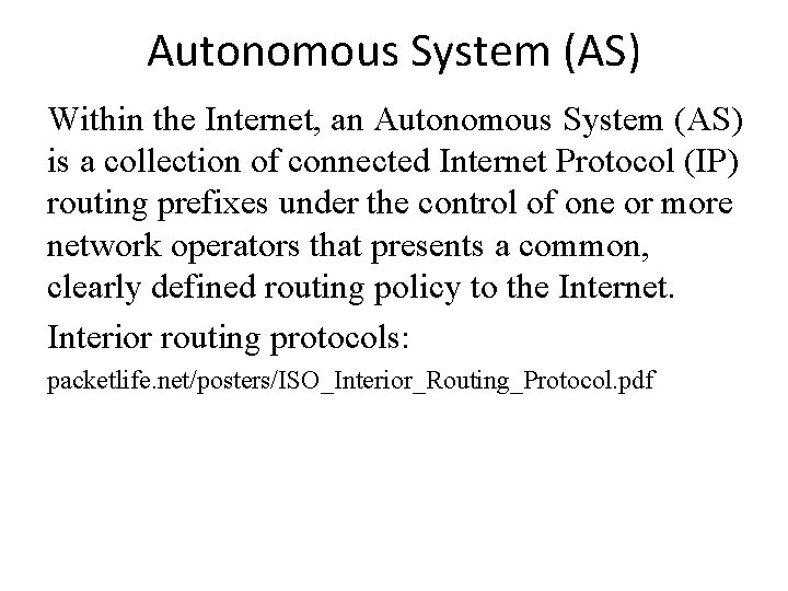 Autonomous System (AS) Within the Internet, an Autonomous System (AS) is a collection of