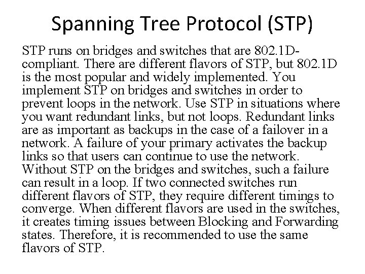 Spanning Tree Protocol (STP) STP runs on bridges and switches that are 802. 1