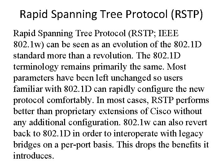 Rapid Spanning Tree Protocol (RSTP) Rapid Spanning Tree Protocol (RSTP; IEEE 802. 1 w)