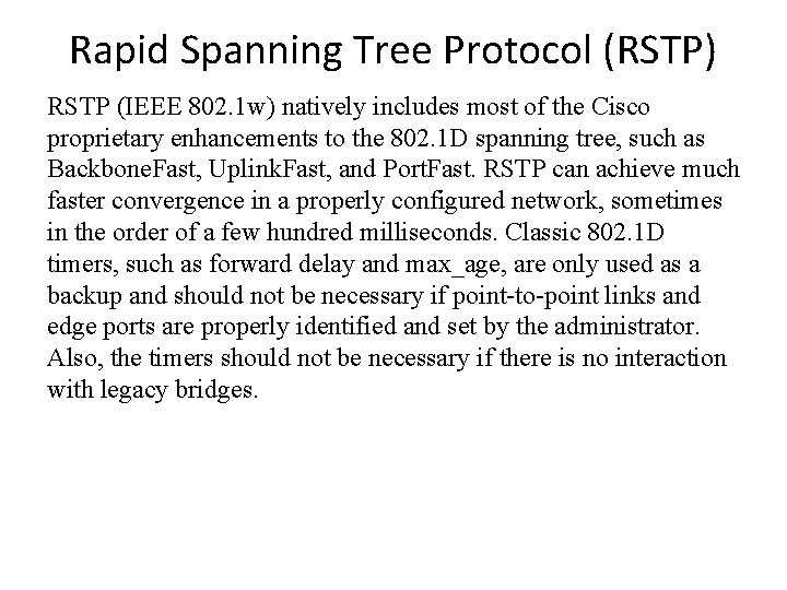 Rapid Spanning Tree Protocol (RSTP) RSTP (IEEE 802. 1 w) natively includes most of
