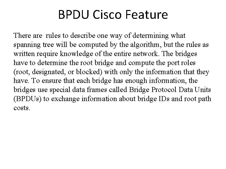 BPDU Cisco Feature There are rules to describe one way of determining what spanning