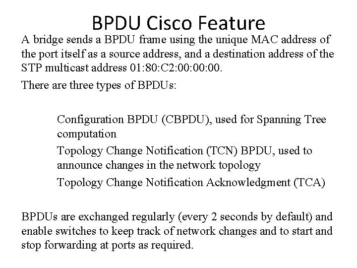 BPDU Cisco Feature A bridge sends a BPDU frame using the unique MAC address
