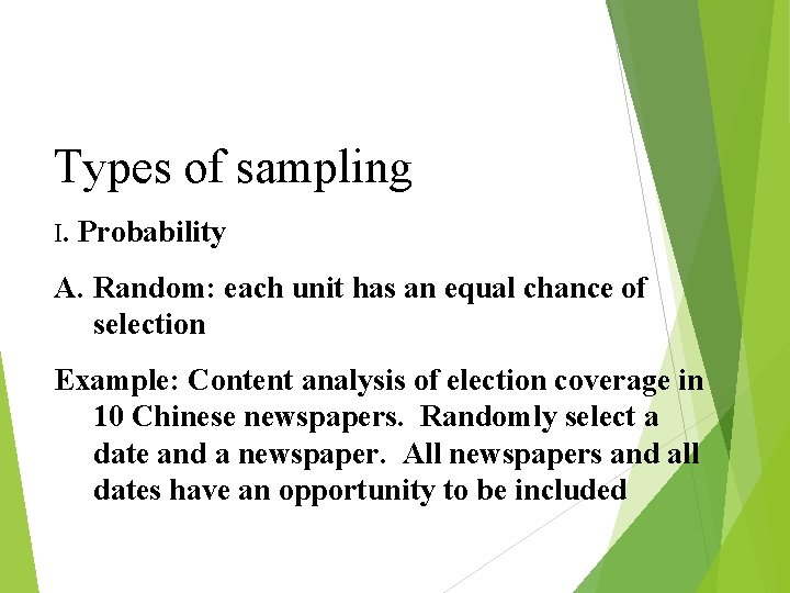 Types of sampling I. Probability A. Random: each unit has an equal chance of