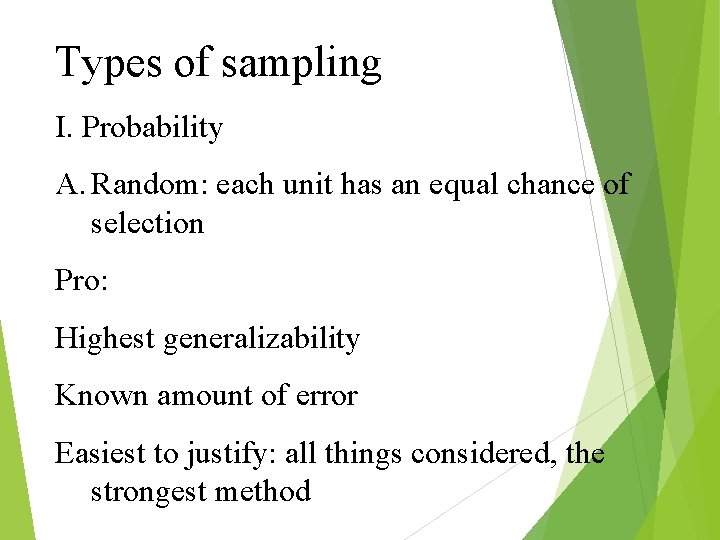 Types of sampling I. Probability A. Random: each unit has an equal chance of