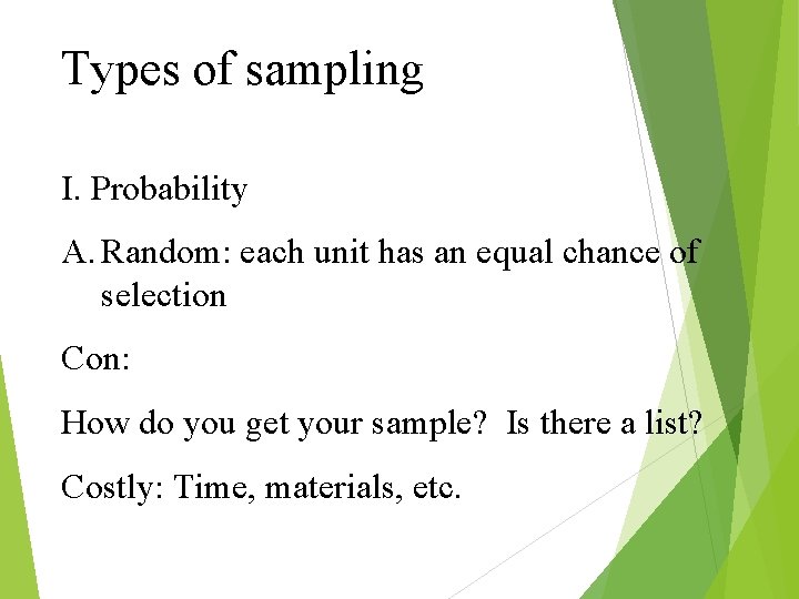 Types of sampling I. Probability A. Random: each unit has an equal chance of