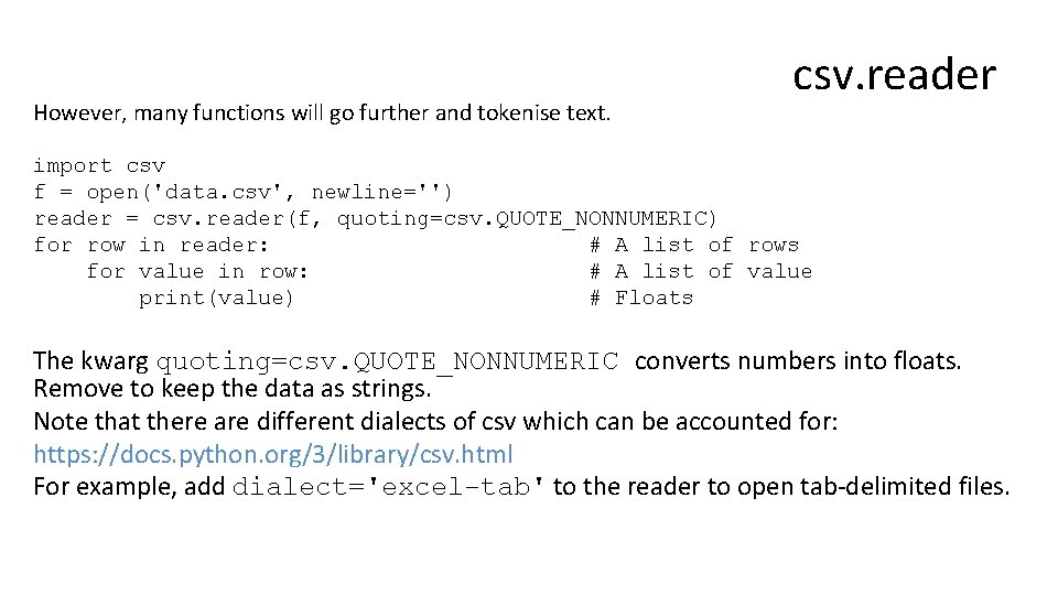 However, many functions will go further and tokenise text. csv. reader import csv f