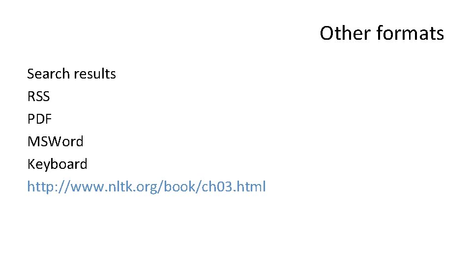Other formats Search results RSS PDF MSWord Keyboard http: //www. nltk. org/book/ch 03. html