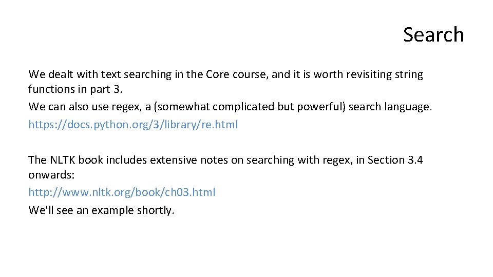 Search We dealt with text searching in the Core course, and it is worth