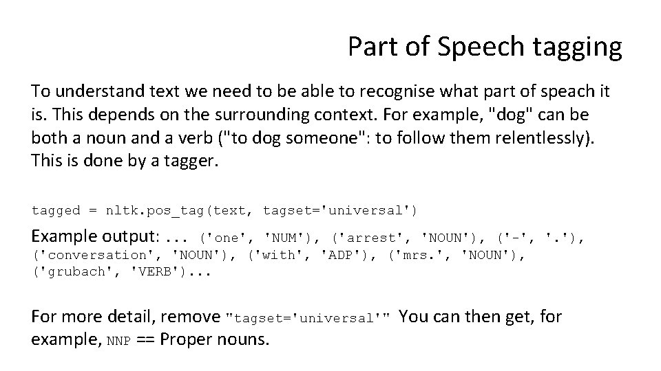Part of Speech tagging To understand text we need to be able to recognise