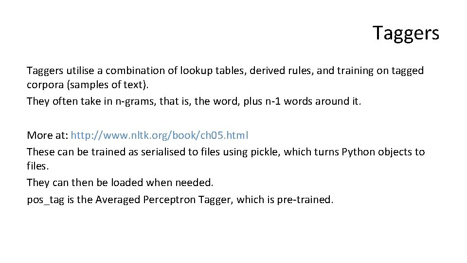 Taggers utilise a combination of lookup tables, derived rules, and training on tagged corpora