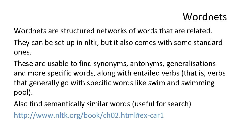 Wordnets are structured networks of words that are related. They can be set up