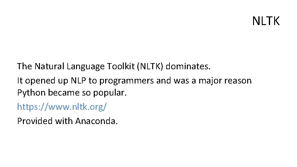 NLTK The Natural Language Toolkit (NLTK) dominates. It opened up NLP to programmers and
