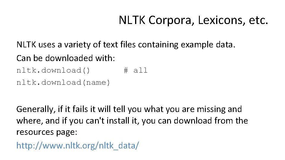 NLTK Corpora, Lexicons, etc. NLTK uses a variety of text files containing example data.