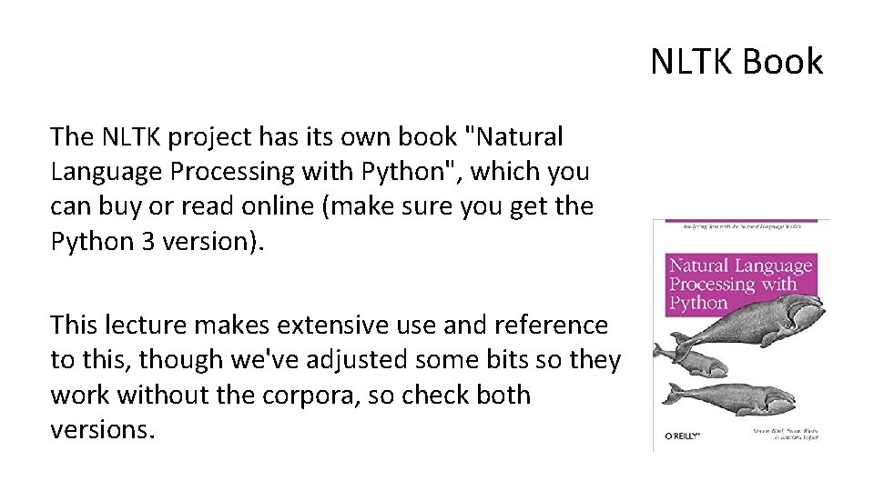 NLTK Book The NLTK project has its own book "Natural Language Processing with Python",